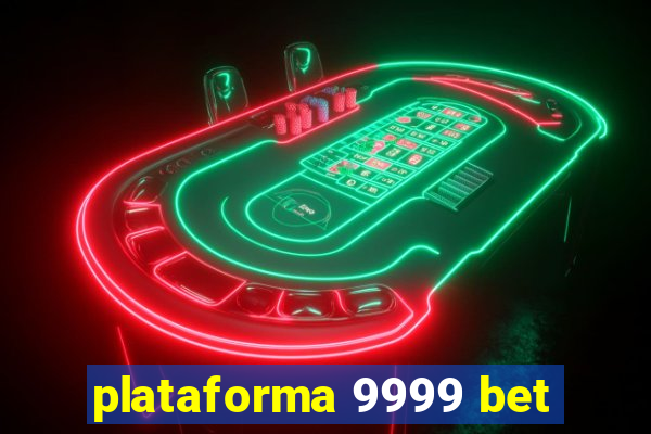 plataforma 9999 bet